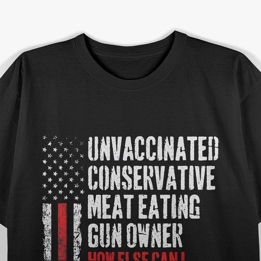 Unvaccinated Conservative Meat Eating Gun Rights Humor T-Shirt