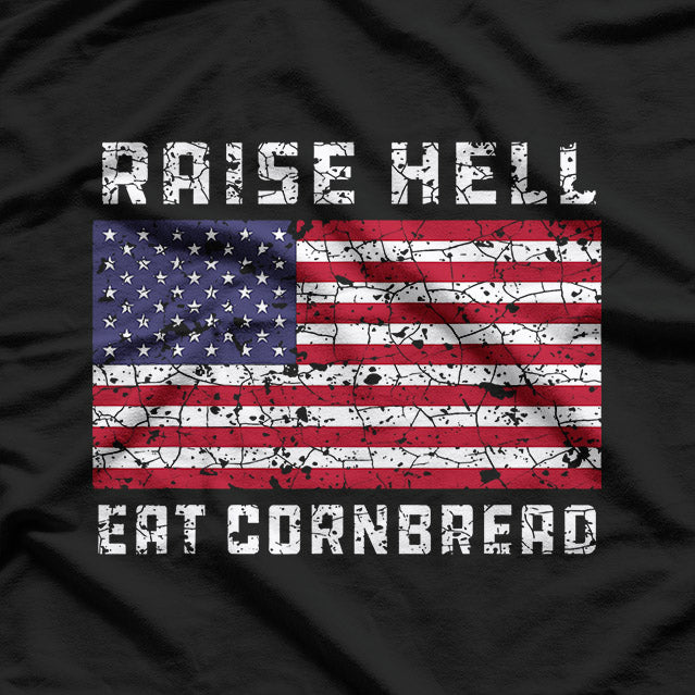 Raise Hell, Eat Cornbread T-Shirt