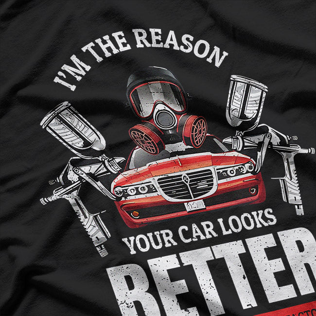 Your Car Looks Better – Funny Auto Spray Painter Gift T-Shirt