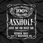 Certified Assh0le Love Me or Hate Me Either Way T-Shirt