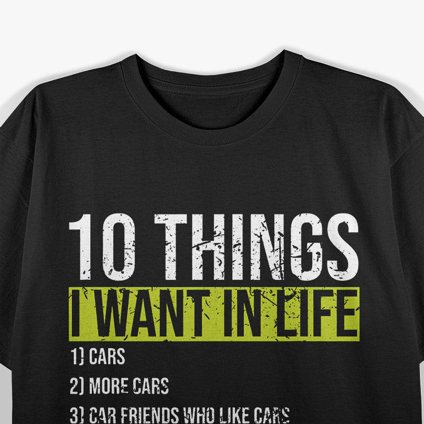 10 Things I Want in My Life: More Cars T-Shirt