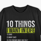10 Things I Want in My Life: More Cars T-Shirt