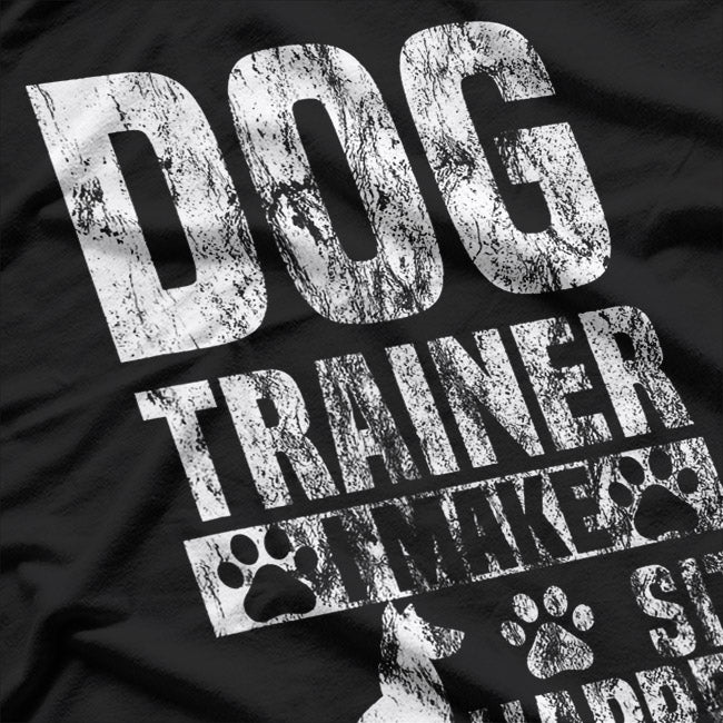 Dog Trainer Commands ‘I Make Sit Happen’ Funny Pet Lover T-Shirt