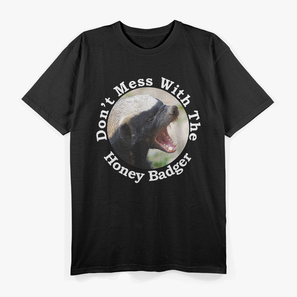 Don’t Mess With The Crazy Nasty Honey Badger T-Shirt