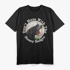 Don’t Mess With The Crazy Nasty Honey Badger T-Shirt