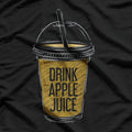 Drink Apple - Simple and Funny Food Lover Humor T-Shirt