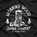 Morning Wood Lumber Funny Double Meaning T-Shirt