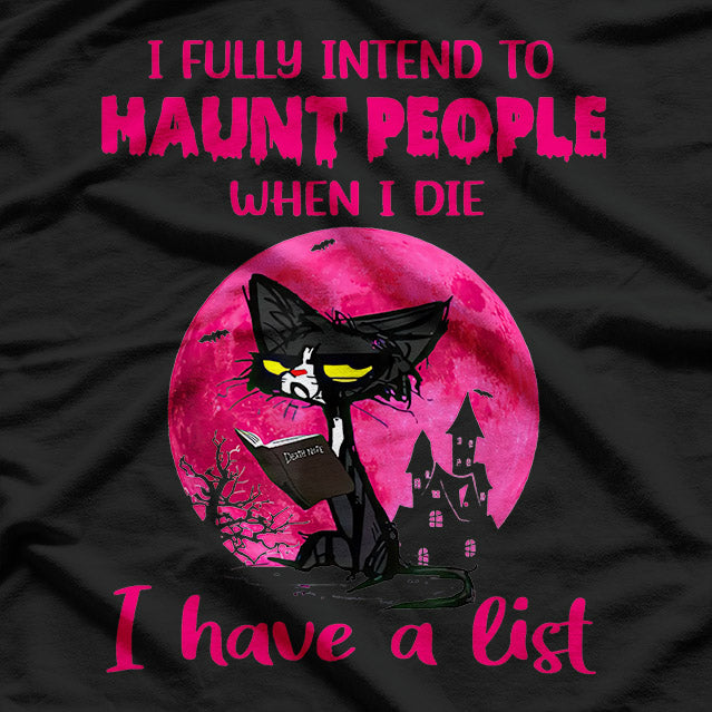I Fully Intend to Haunt People - Ghostly Humor Fun T-Shirt