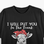 I Will Put You In The Trunk and Help People Funny T-Shirt