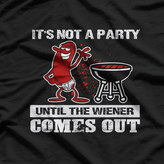 It's Not A Party Until The Wiener Comes Out - Hot Dog BBQ T-Shirt