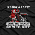 It's Not A Party Until The Wiener Comes Out - Hot Dog BBQ T-Shirt