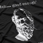 Meh... Good Enough: Funny Mediocrates Quote T-Shirt