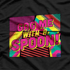 Gag Me With A Spoon Funny 80s Slang T-Shirt