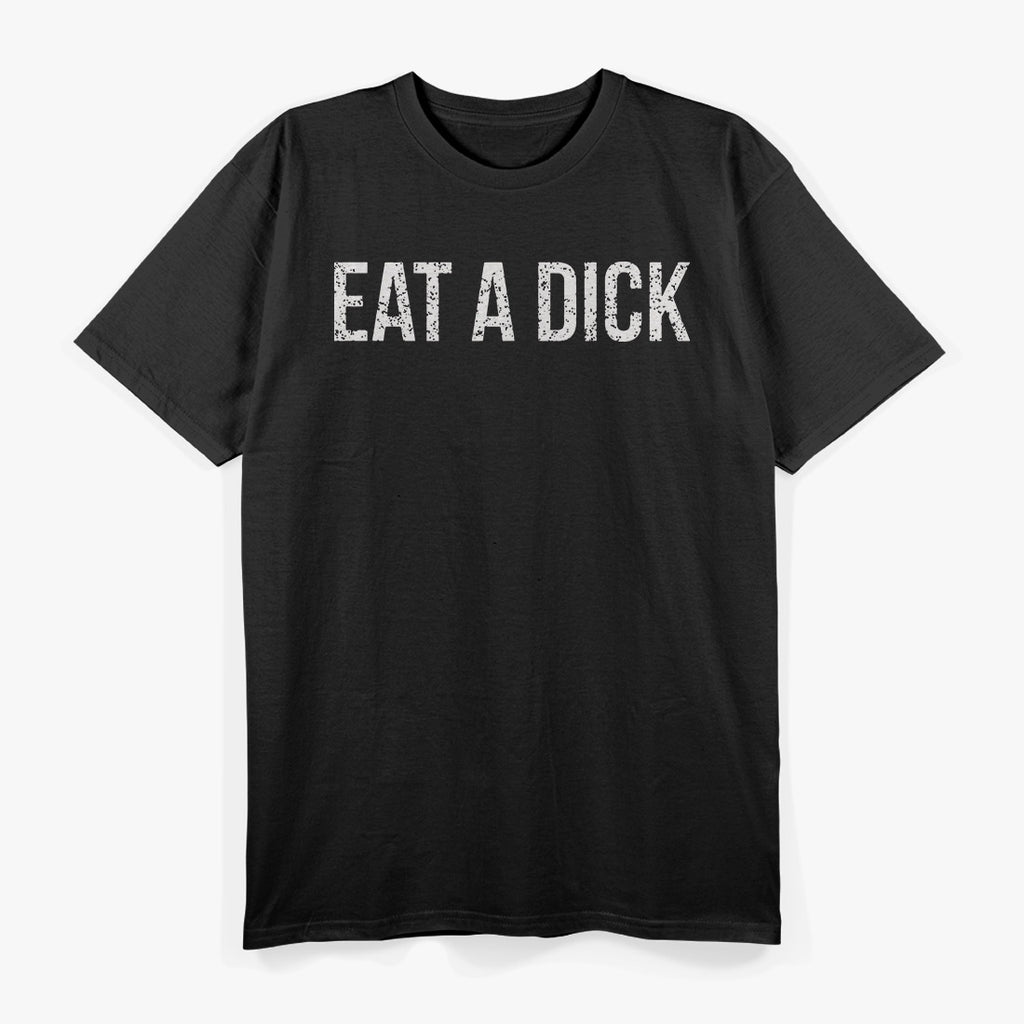 Eat a Snack… Or a Dick – Savage Comeback T-Shirt