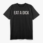 Eat a Snack… Or a Dick – Savage Comeback T-Shirt