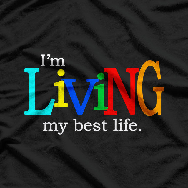 I'm Living My Best Life T-Shirt