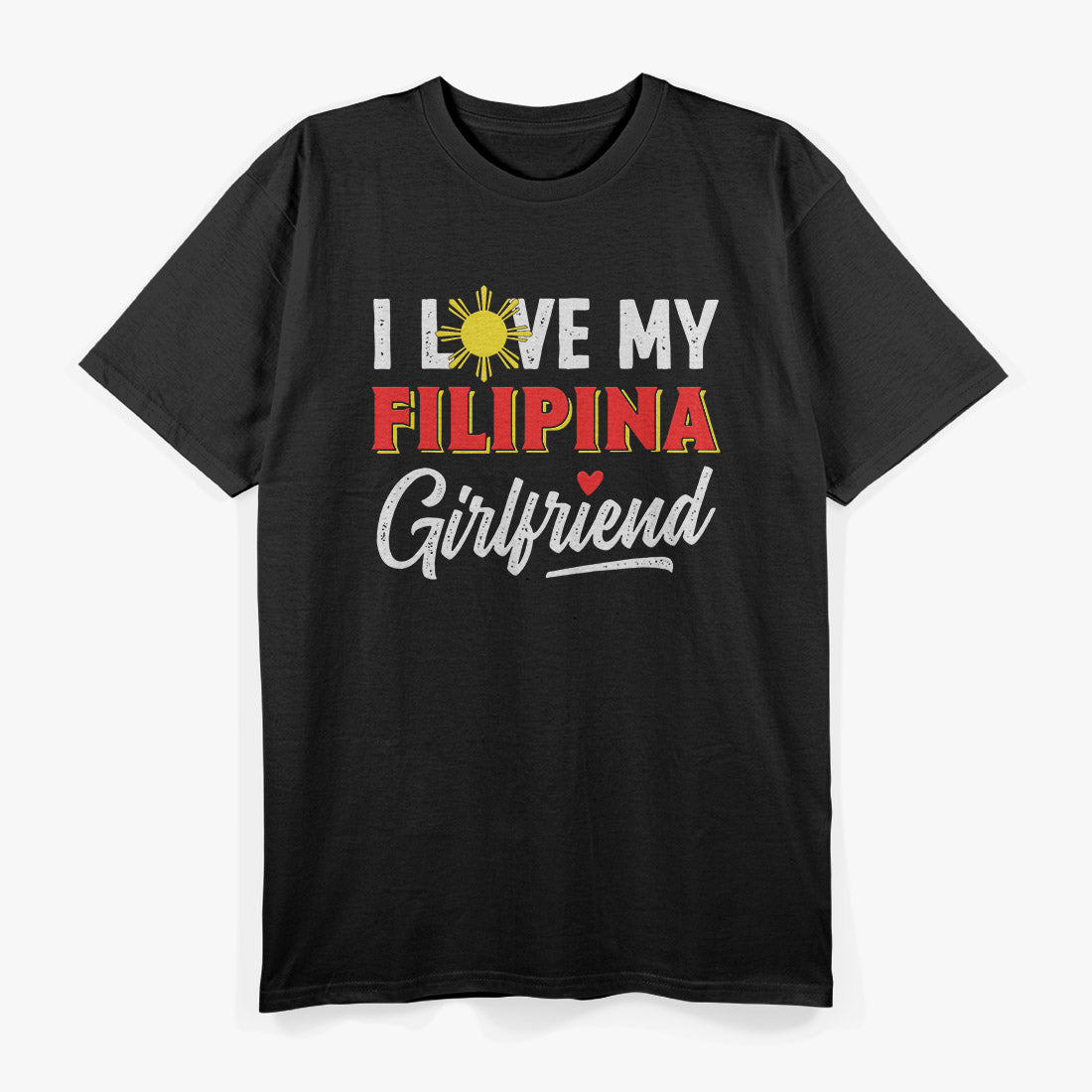 I Love My Filipina Girlfriend: Proud & Lucky T-Shirt