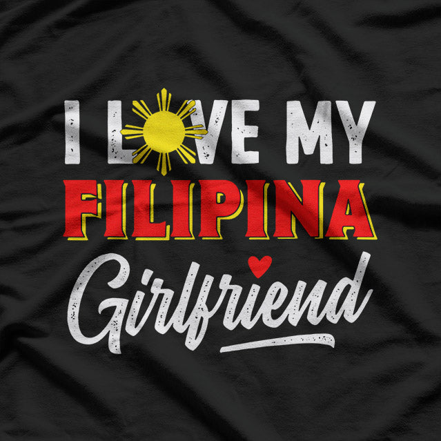 I Love My Filipina Girlfriend: Proud & Lucky T-Shirt