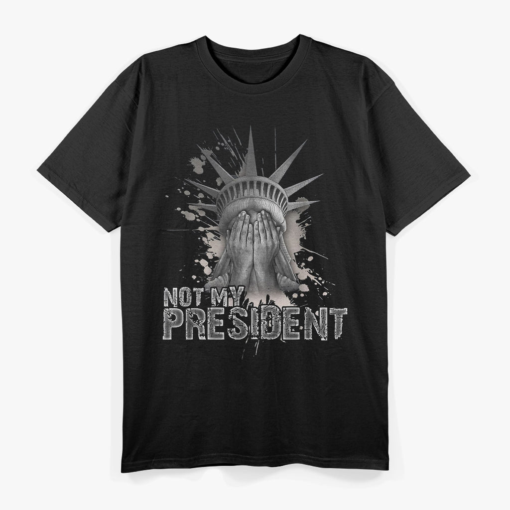 Not My President - Statue of Liberty T-Shirt