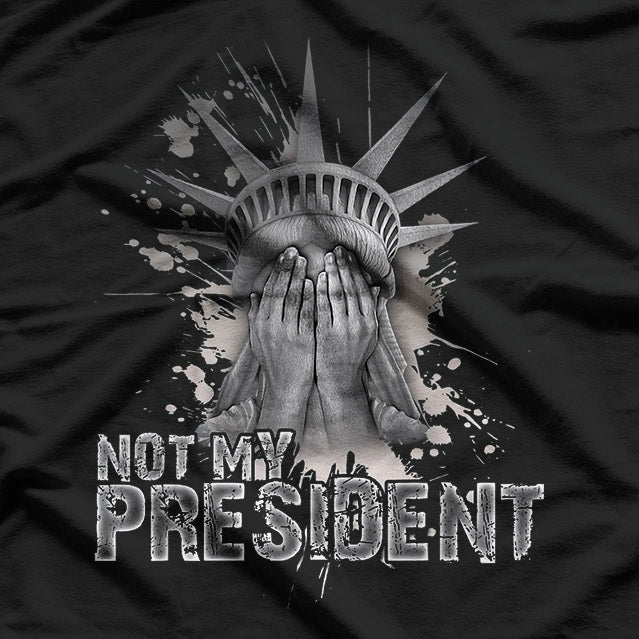 Not My President - Statue of Liberty T-Shirt