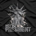 Not My President - Statue of Liberty T-Shirt