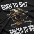 Born to Shit, Forced to Wipe: The Harsh Reality T-Shirt