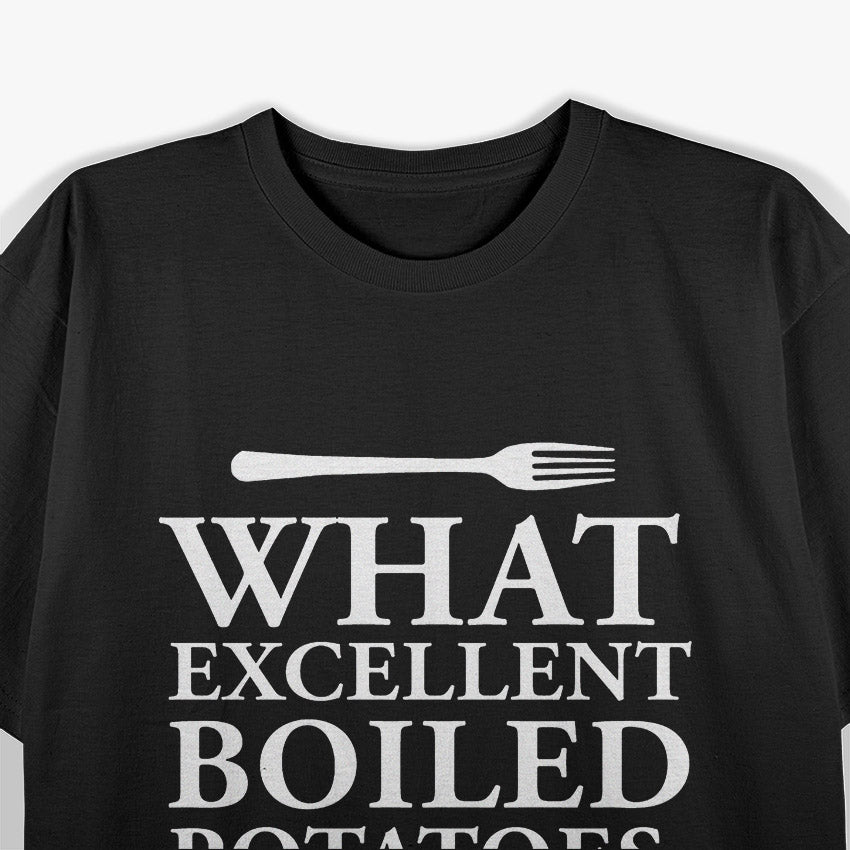 Excellent Boiled Potatoes: Culinary Perfection T-Shirt