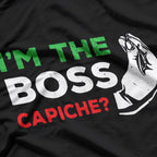 I'm the Boss - Funny Italian Nonna Nonno Capiche T-Shirt