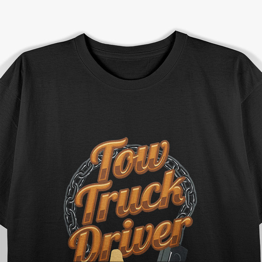Tow Truck Driver - Humor on the Road T-Shirt
