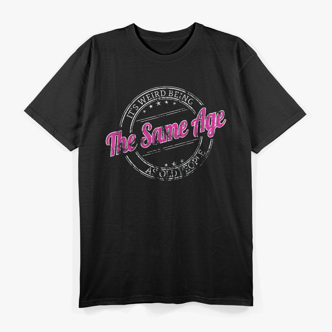It's Weird Being The Same Age As Old People Retro T-Shirt