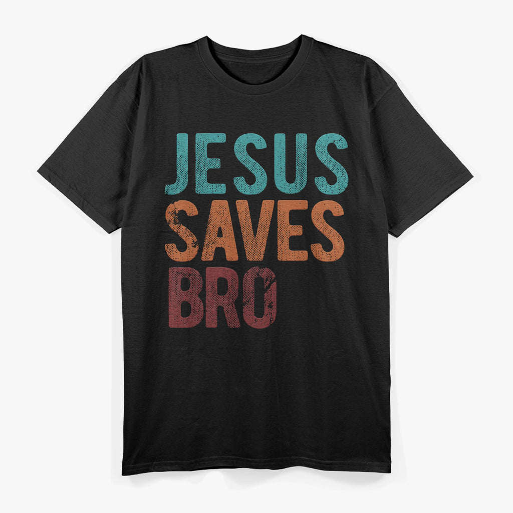 Jesus Saves, Bro - Faith Made Simple T-Shirt