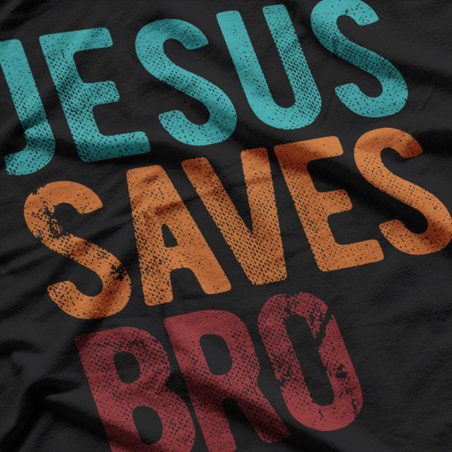Jesus Saves, Bro - Faith Made Simple T-Shirt