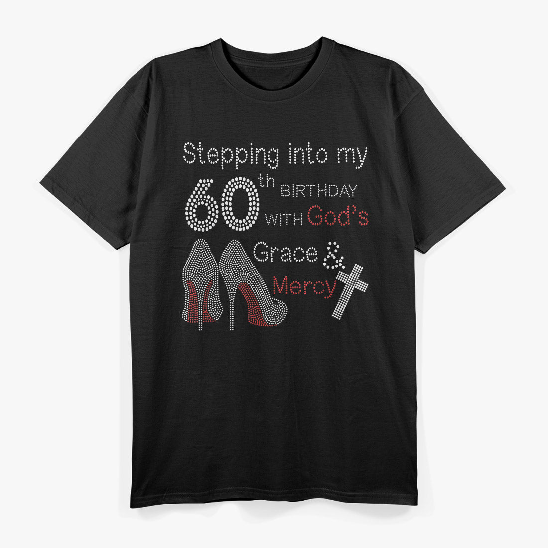 Stepping Into My 60th Birthday with God's Grace and Mercy T-Shirt
