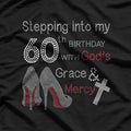 Stepping Into My 60th Birthday with God's Grace and Mercy T-Shirt