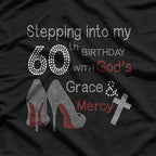 Stepping Into My 60th Birthday with God's Grace and Mercy T-Shirt