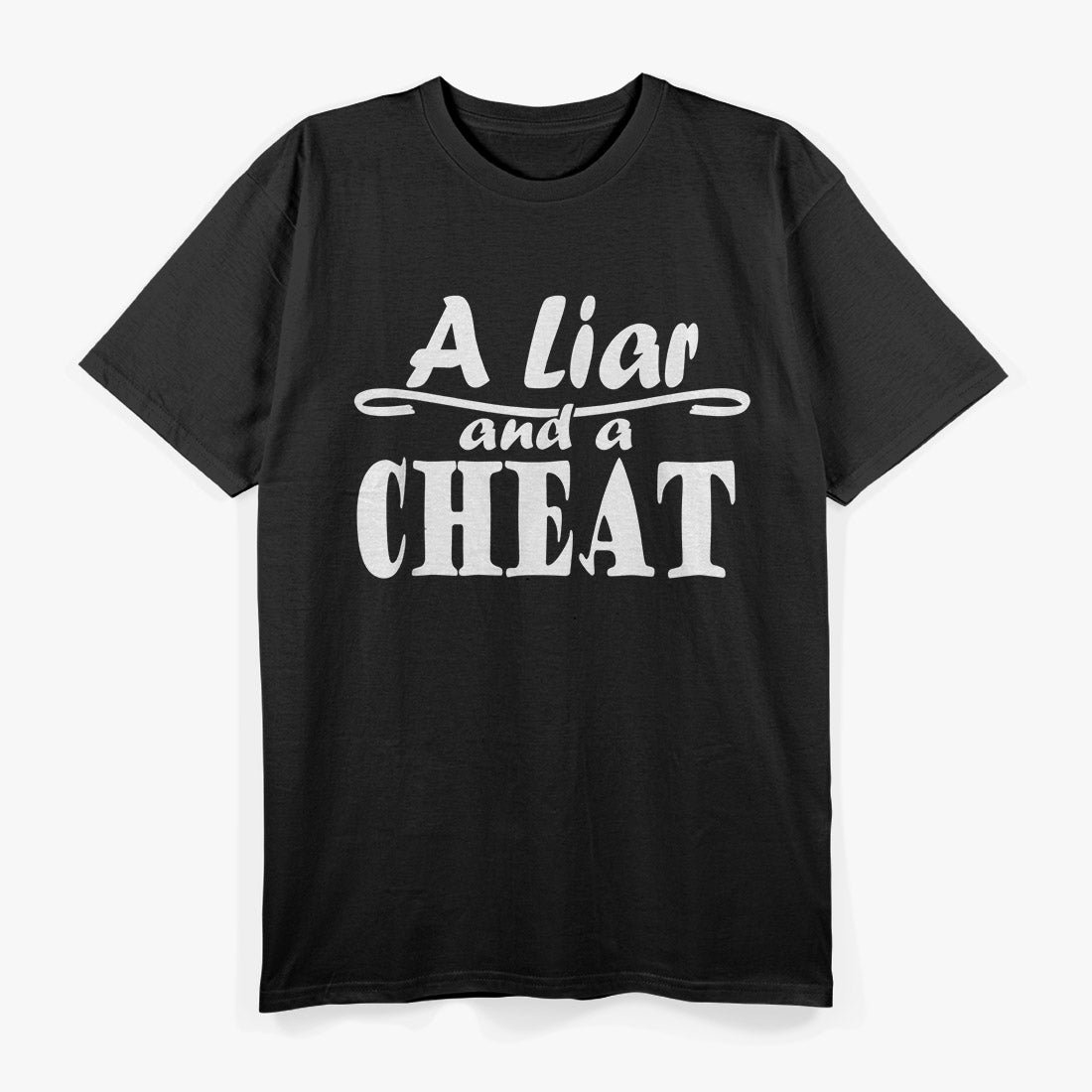 A Liar and a Cheat: Bold and Honest T-Shirt