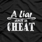 A Liar and a Cheat: Bold and Honest T-Shirt