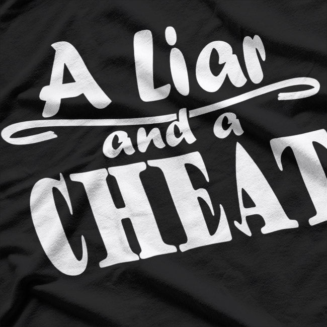 A Liar and a Cheat: Bold and Honest T-Shirt
