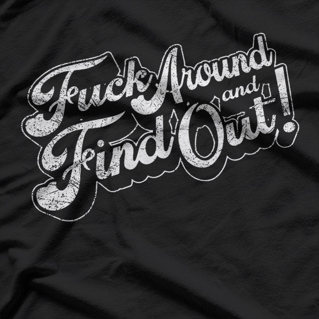F Around and Find Out: Bold & Fearless T-Shirt