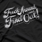 F Around and Find Out: Bold & Fearless T-Shirt