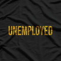 Unemployed T-Shirt