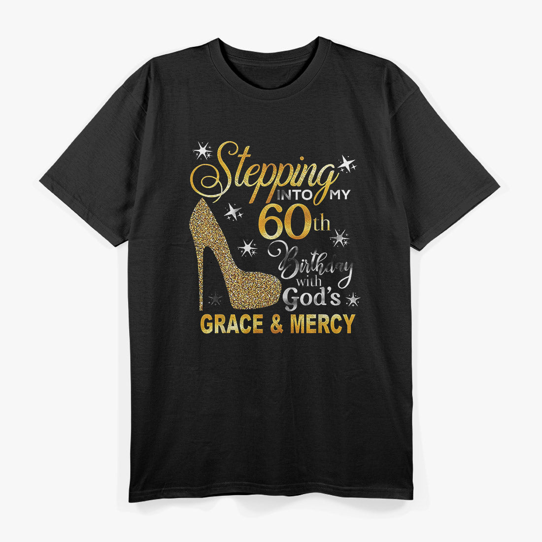 Stepping Into My 60th Birthday with God's Grace and Mercy T-Shirt