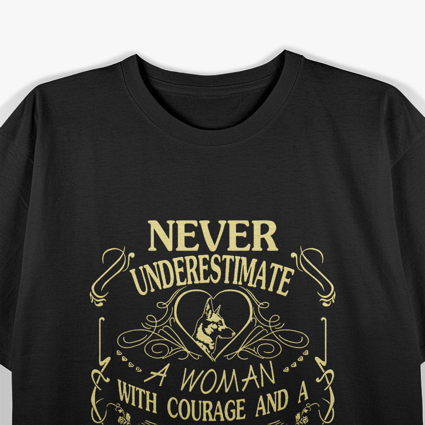 Never Underestimate a Woman with Courage and a Belgian Malinois T-Shirt