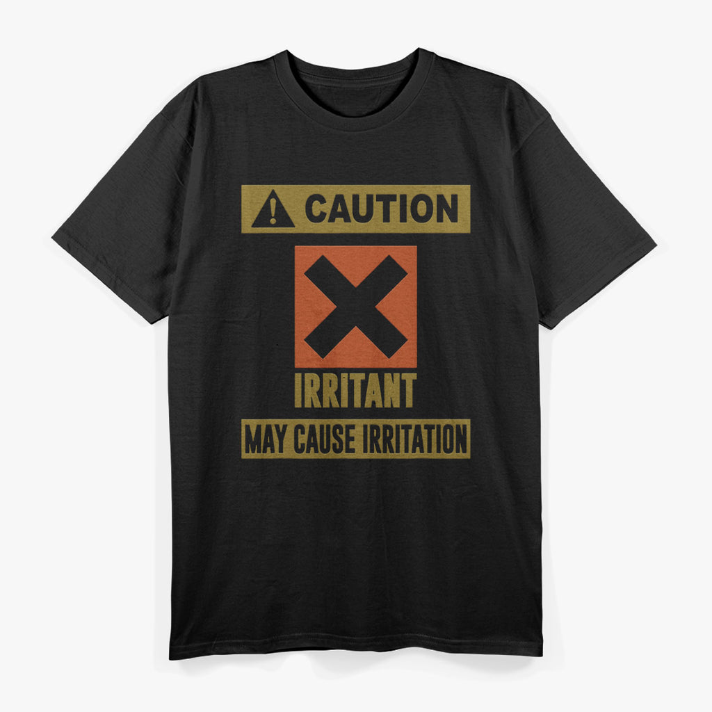 Caution Irritant May Cause Irritation Funny Warning T-Shirt