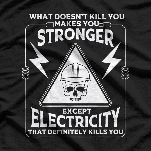 Electricity Will Kill You: Lineman Safety & Power Crew T-Shirt