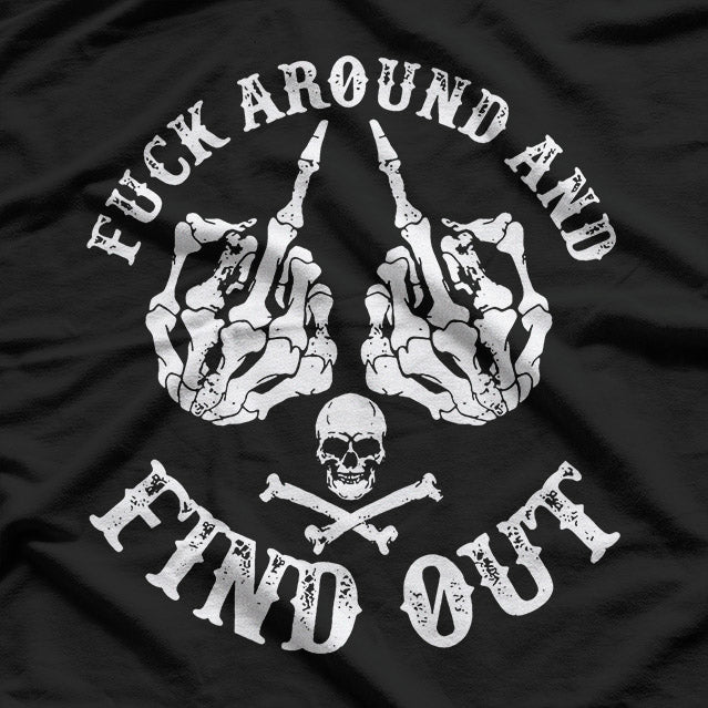 F Around and Find-Out: Bold Attitude T-Shirt