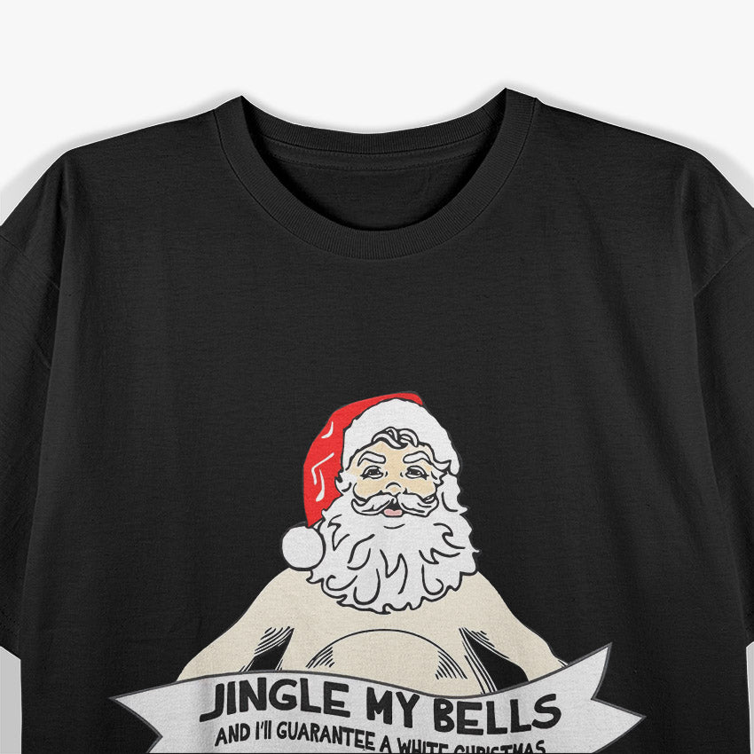 Jingle My Bells - Naked Santa Funny Humor T-Shirt