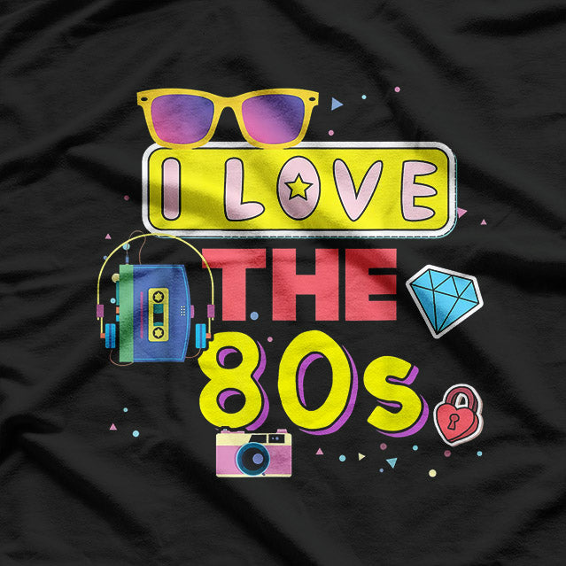 I Love the '80s: Retro Vibes Forever T-Shirt