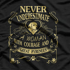 Never Underestimate a Woman with Courage and a Great Pyrenees T-Shirt
