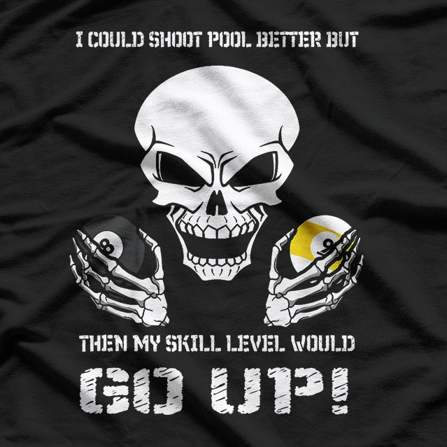 Funny Billiards - I Could Shoot Pool Better T-Shirt